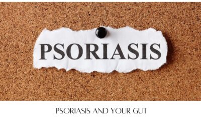 Psoriasis and Your Gut