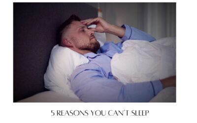 5 Reasons You Can’t Sleep